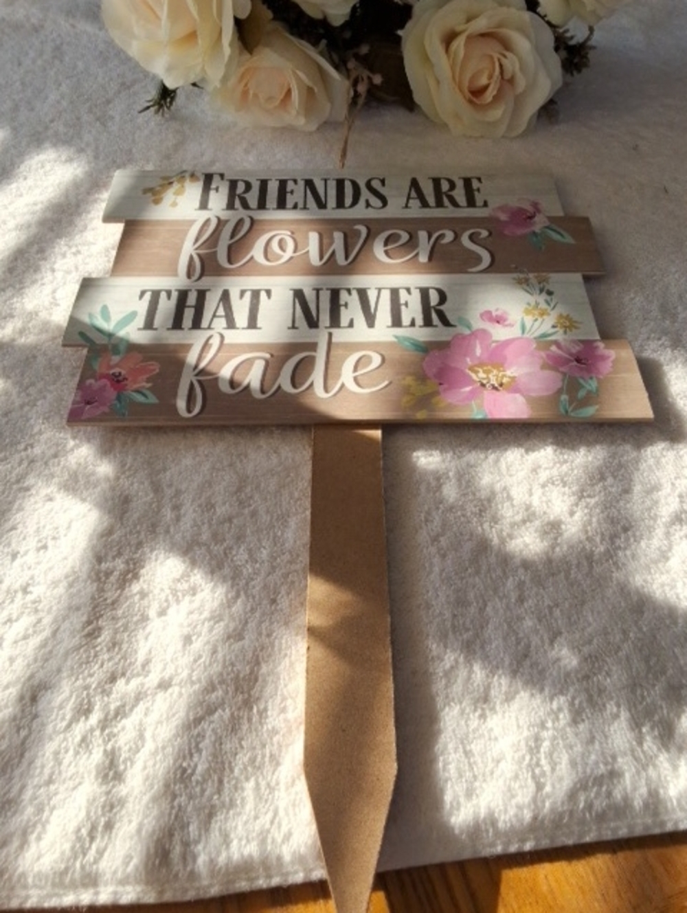 Friends Are Flowers That Never Fade Sign